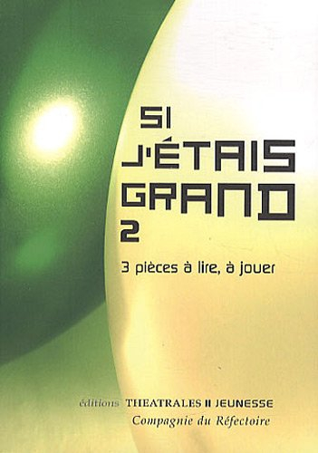 Si j'étais grand : 3 pièces à lire, à jouer. Vol. 2