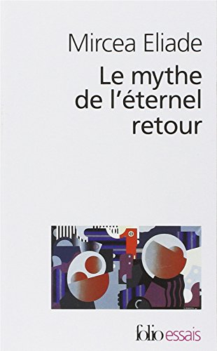 Le mythe de l'éternel retour : archétypes et répétition
