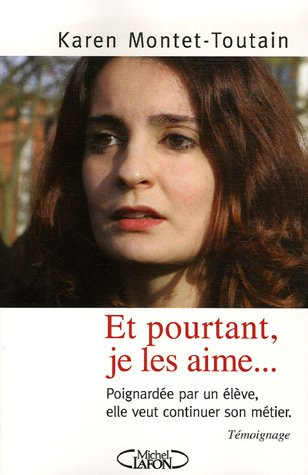 Et pourtant, je les aime... : poignardée par un élève, elle veut continuer son métier