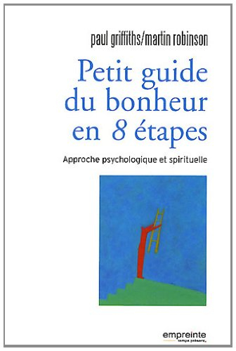 Petit guide du bonheur en 8 étapes : approche psychologique et spirituelle