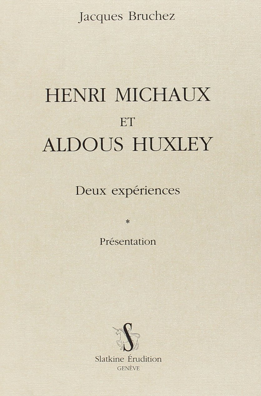 Henri Michaux et Aldous Huxley : deux expériences : présentation