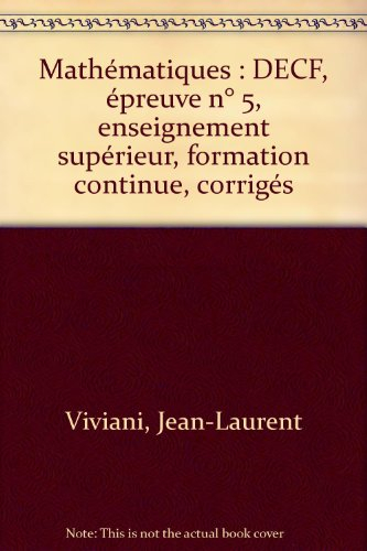 mathématiques : decf, épreuve n, 5, enseignement supérieur, formation continue, corrigés