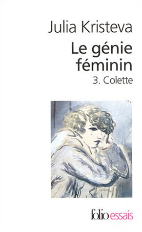 Le génie féminin : la vie, la folie, les mots. Vol. 3. Colette
