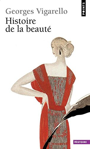 Histoire de la beauté : le corps et l'art d'embellir de la Renaissance à nos jours
