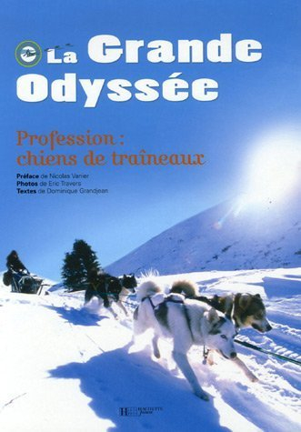 La Grande odyssée : profession chiens de traîneaux