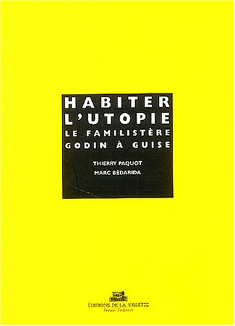 Habiter l'utopie : le Familistère Godin à Guise