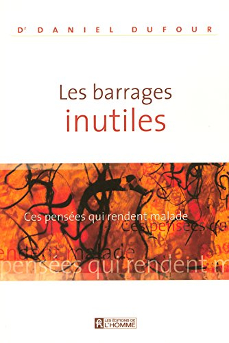 Les barrages inutiles : ces pensées qui rendent malade