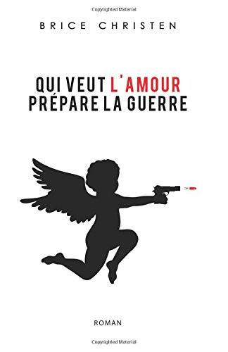 qui veut l'amour prépare la guerre