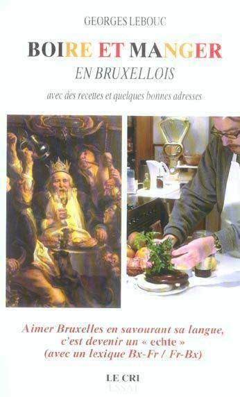 Boire et manger en bruxellois : essai : avec des recettes et quelques bonnes adresses