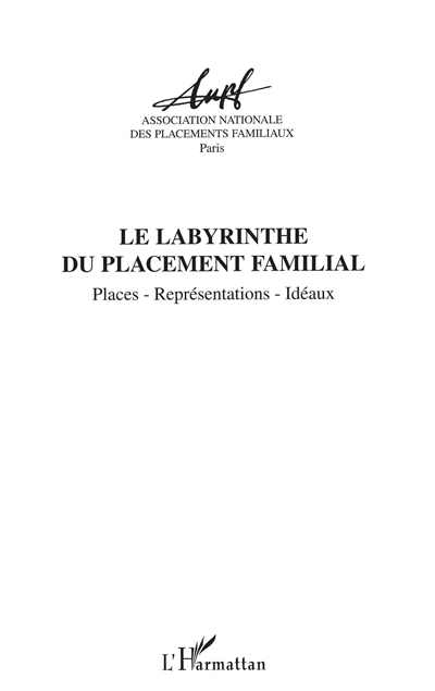Le labyrinthe du placement familial : places, représentations, idéaux : actes des 10es Journées d'ét