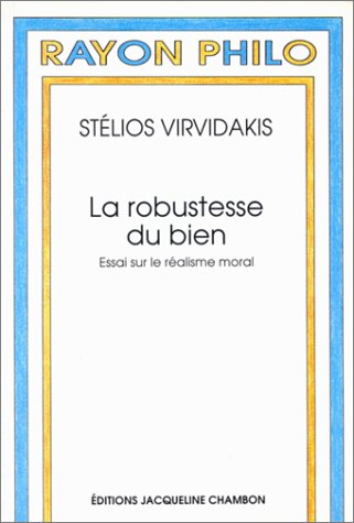 La robustesse du bien : essai sur le réalisme moral