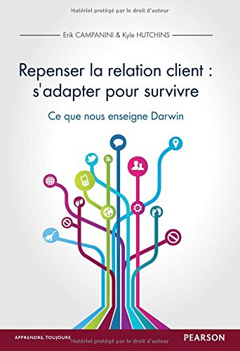Repenser la relation client : s'adapter pour survivre : ce que nous enseigne Darwin