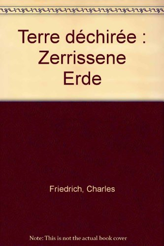 Terre déchirée. Zerrissene Erde