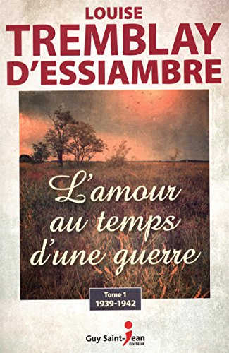 L'amour au temps d'une guerre. Vol. 1. 1939-1942