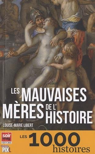 Les mauvaises mères de l'histoire