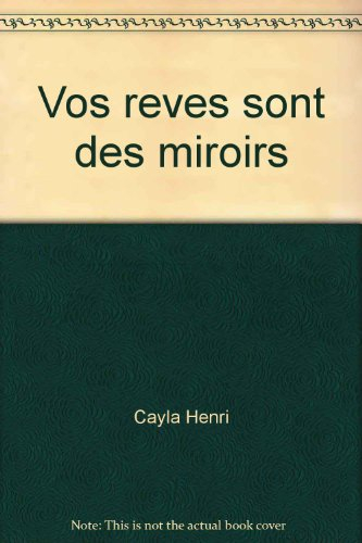 Vos rêves sont des miroirs : ils vous appartiennent, regardez-les, regardez-vous