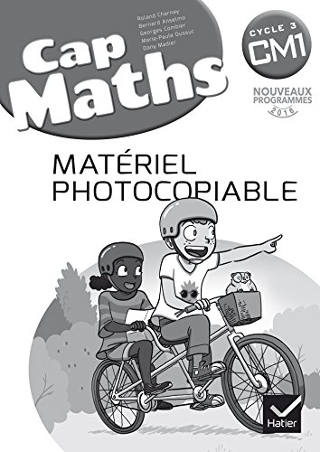 Cap maths, CM1 cycle 3 : matériel photocopiable : nouveaux programmes 2016