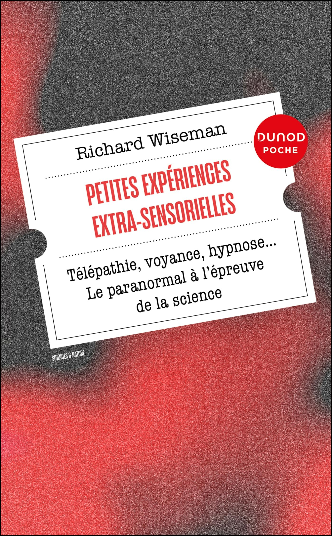 Petites expériences extra-sensorielles : télépathie, voyance, hypnose... le paranormal à l'épreuve d