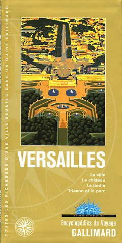 Versailles : la ville, le château, le jardin, Trianon et le parc