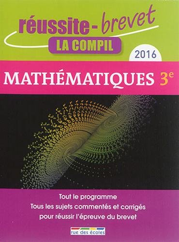 Mathématiques, collège 3e, série générale : tout le programme, tous les sujets commentés et corrigés