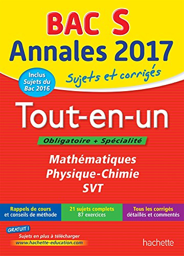 Tout-en-un bac S, obligatoire + spécialité : mathématiques, physique chimie, SVT : annales 2017, suj