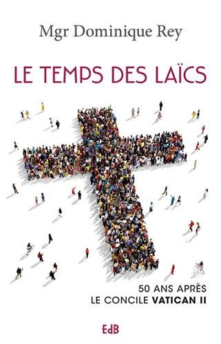 Le temps des laïcs : 50 ans après le concile Vatican II