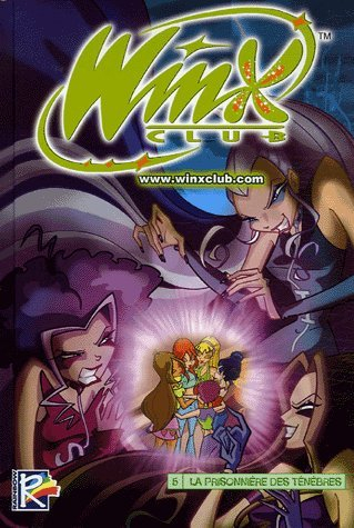 Winx Club. Vol. 5. La prisonnière des ténèbres