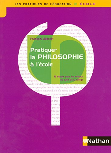 Pratiquer la philosophie à l'école : 15 débats pour les enfants du cycle 2 au collège
