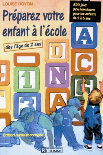 Préparez votre enfant à l'école dès l'âge de 2 ans : 500 jeux psychomoteurs pour les enfants de 2 à 