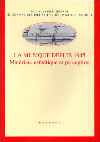 La musique depuis 1945 : matériau, esthétique et perception