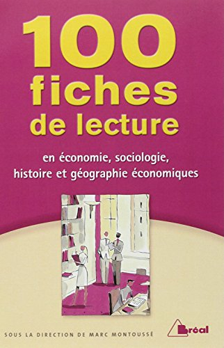 100 fiches de lecture en économie, sociologie, histoire et géographie économiques : classes préparat