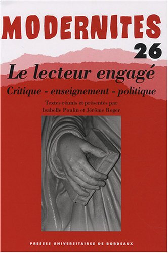 Modernités, n° 26. Le lecteur engagé : critique, enseignement, politique