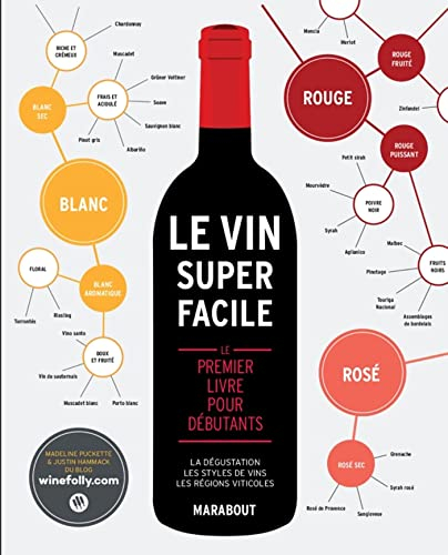 Le vin super facile : le premier livre pour débutants : la dégustation, les styles de vins, les régi