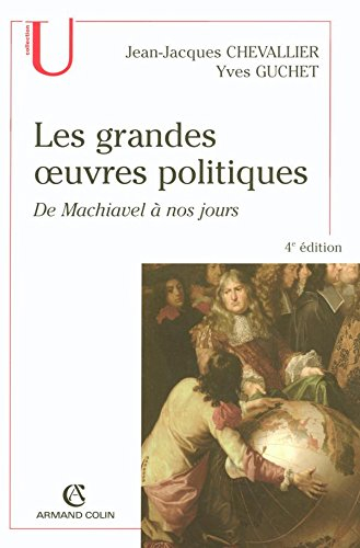 Les grandes oeuvres politiques: De Machiavel à nos jours