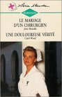 le mariage d'un chirurgien suivi de un douloureuse vérité : collection : harlequin série blanche n, 