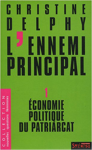 L'ennemi principal. Vol. 1. Economie politique du patriarcat