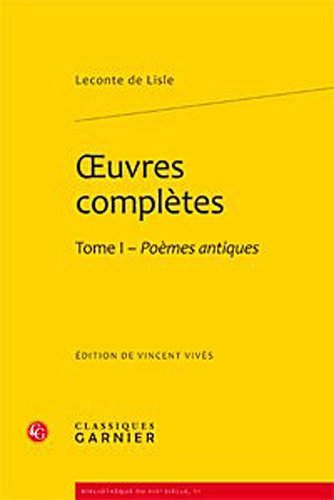 Oeuvres complètes. Vol. 1. Poèmes antiques