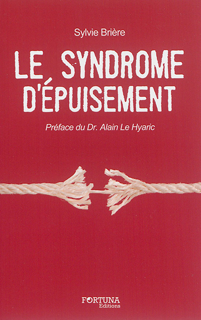 Le syndrome d'épuisement : témoignages, réflexions, solutions
