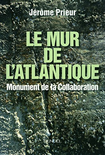 Le Mur de l'Atlantique : monument de la Collaboration