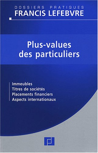Plus-values des particuliers : immeubles, titres de sociétés, placements financiers, aspects interna