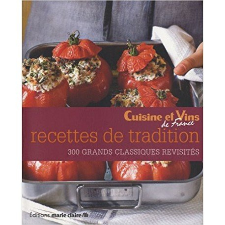 Recettes de tradition : 300 grands classiques revisités