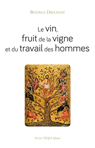 Le vin, fruit de la vigne et du travail des hommes