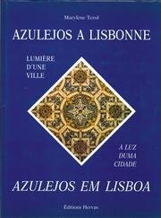 Azulejos à Lisbonne : lumière d'une ville. Azulejos em Lisboa : a luz duma citade