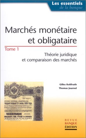 Marchés monétaire et obligataire. Vol. 1. Théorie juridique et comparaison des marchés