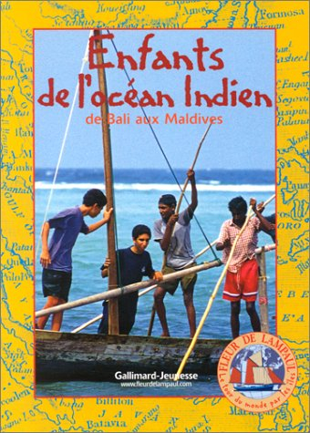 Le tour du monde par les îles. Vol. 5. Enfants de l'océan Indien : de Bali aux Maldives