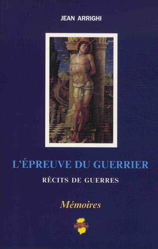 L'épreuve du guerrier : récits de guerres : mémoires