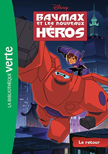 Baymax et les nouveaux héros. Vol. 1. Le retour