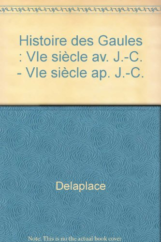 histoire des gaules : vie siècle av. j.-c. - vie siècle ap. j.-c.