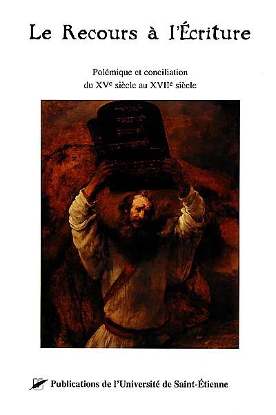 Le recours à l'Ecriture : polémique et conciliation du XVe au XVIIe siècle