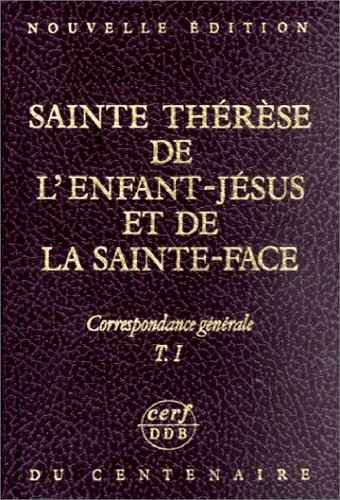 sainte thérèse de l'enfant-jésus et de la sainte-face - correspondance générale : tome i et ii